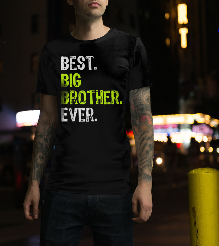 Best Big Brother Ever Big Bro Older Sibling T-Shirt