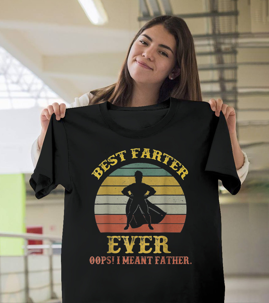 Best Farter Ever Oops I Meant Father Retro Silhouette Stripe T-Shirt