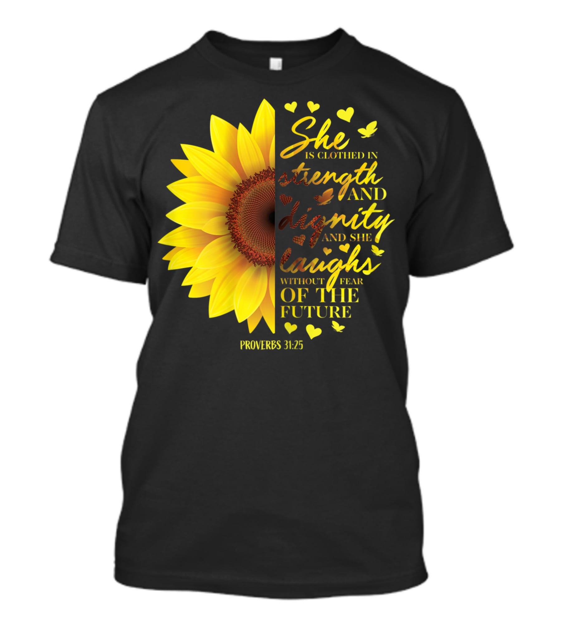 Proverbs 31:25 She Is Clothed In Strength And Dignity Sunflower Christian Bible Verse T-Shirt