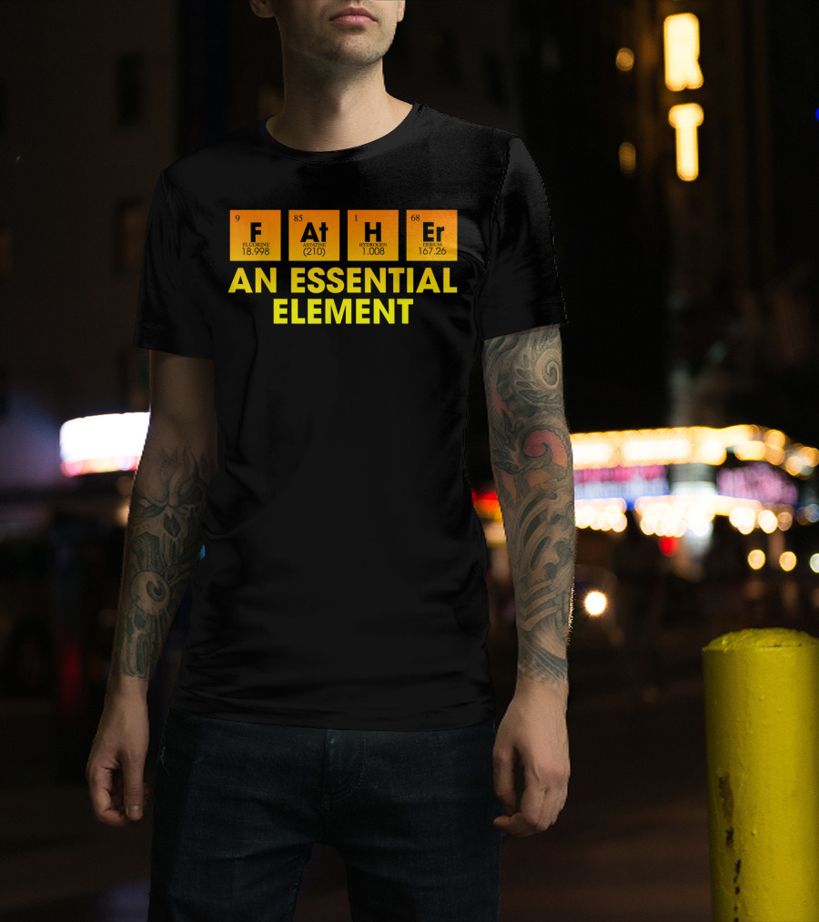 Father An Essential Element Fluorine Astatine Hydrogen Terbium T-Shirt