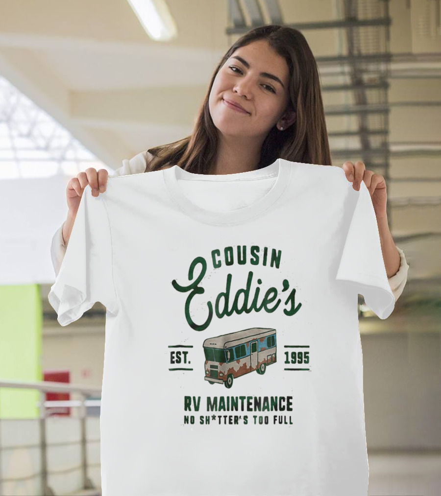 Cousin Eddie's RV Maintenance Est. 1995 No Sh*tter's Too Full T-Shirt