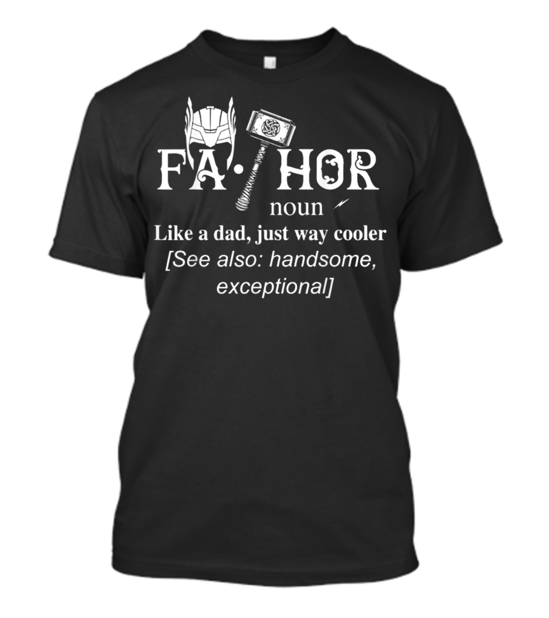 FA-THOR Noun Like A Dad Just Way Cooler See Also Handsome Exceptional T-Shirt
