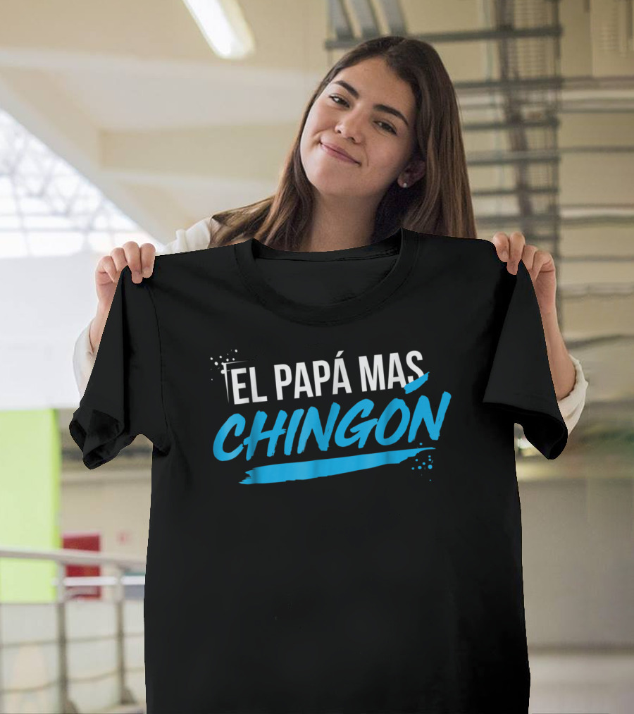 El Papá Más Chingón Día Del Padre Regalo T-Shirt