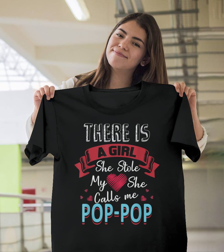 Father's Day There Is A Girl She Stole My Heart She Calls Me Pop Pop T-Shirt