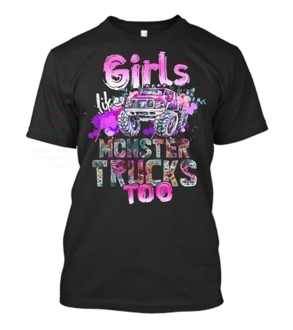 Girls Like Monster Trucks Too Colorful Floral Paint Splash Truck T-Shirt