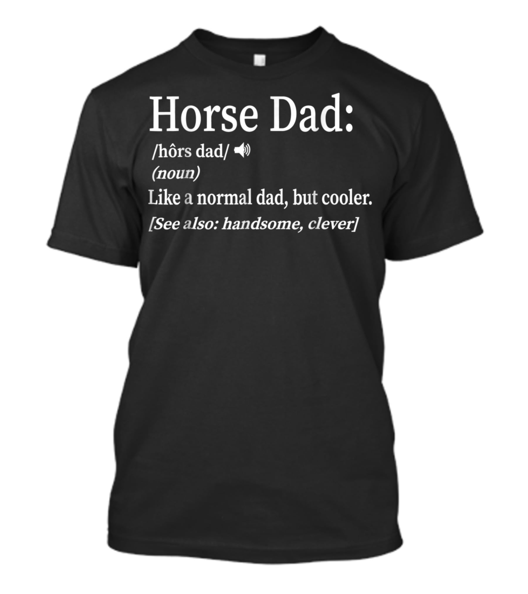 Horse Dad Like A Normal Dad But Cooler Handsome Clever T-Shirt