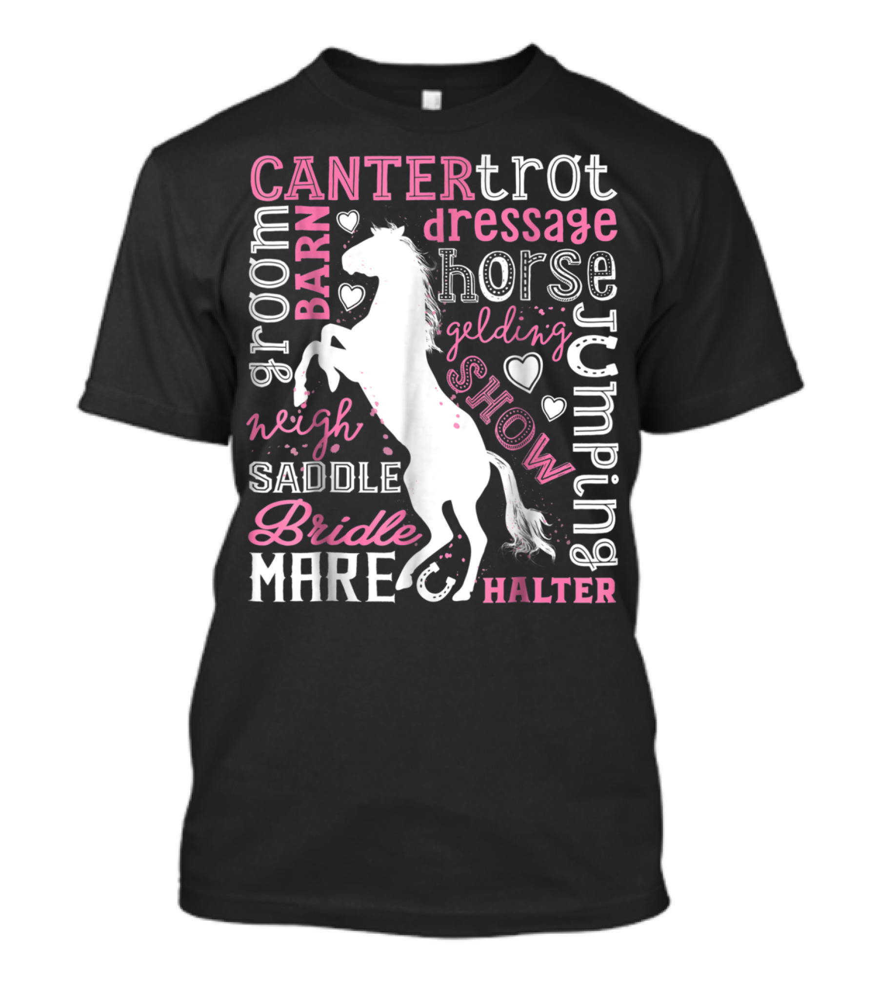 Horse Jumping Dressage Canter Trot Mare Bridle Saddle Halter Groom Barn Neigh Show Gelding T-Shirt