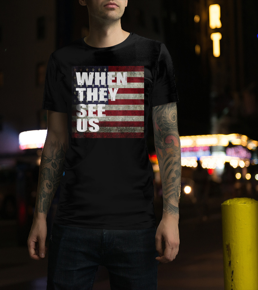 WHEN THEY SEE US American Flag T-Shirt