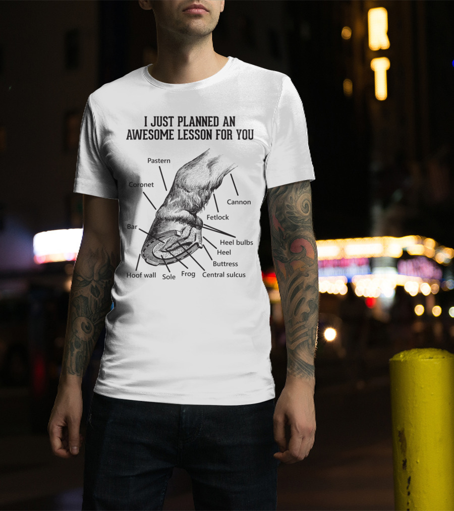I Just Planned An Awesome Lesson For You Hoof Anatomy Funny Equestrians T-Shirt