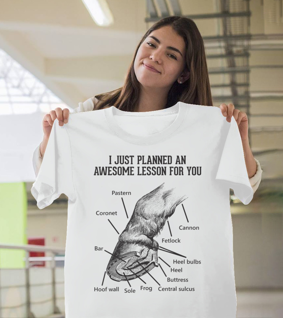 I Just Planned An Awesome Lesson For You Hoof Anatomy Funny Equestrians T-Shirt