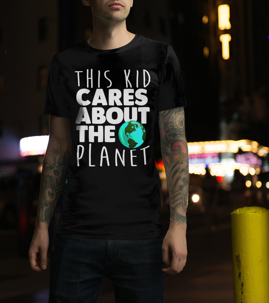 This Kid Cares About The Planet Earth Day Environmental Recycling Climate T-Shirt