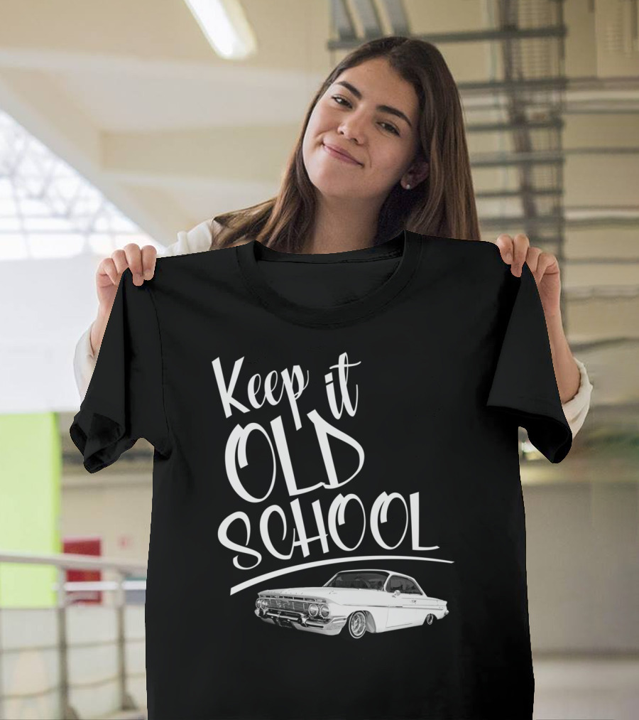 Keep It Old School Lowrider Car T-Shirt