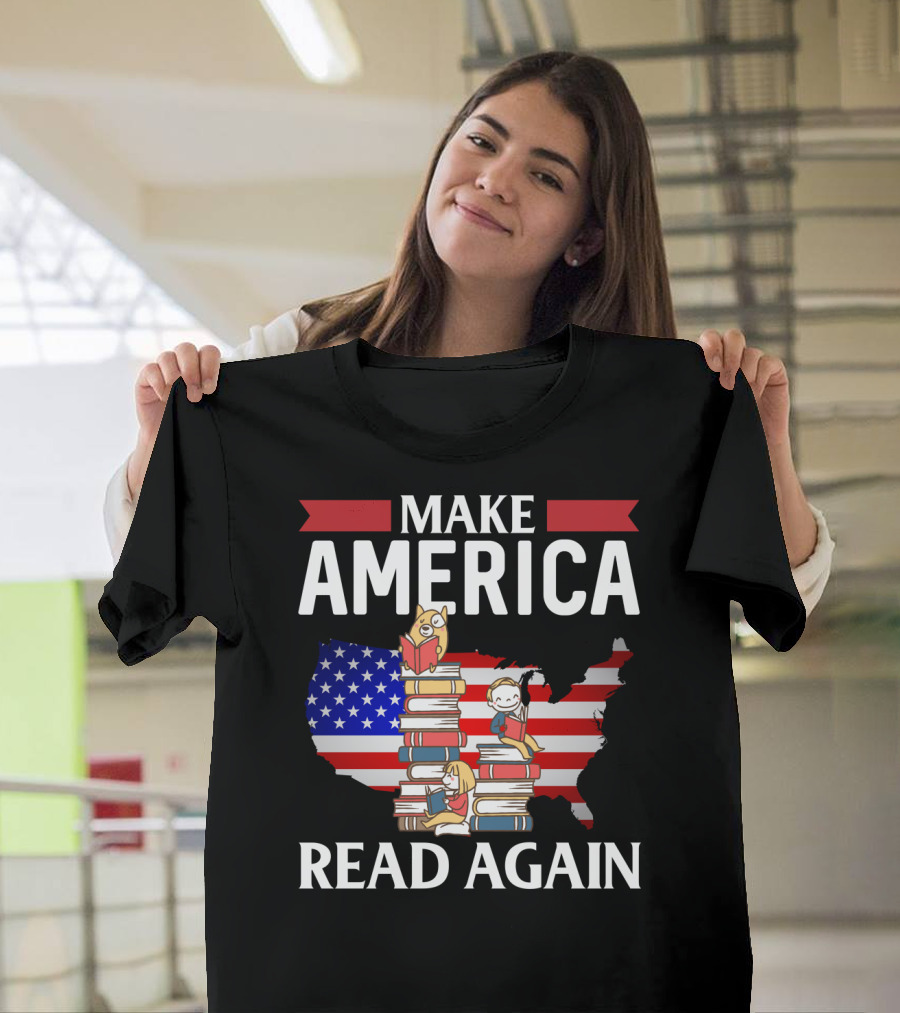 Make America Read Again Books Novels Readers With USA Flag And Stack Of Books T-Shirt