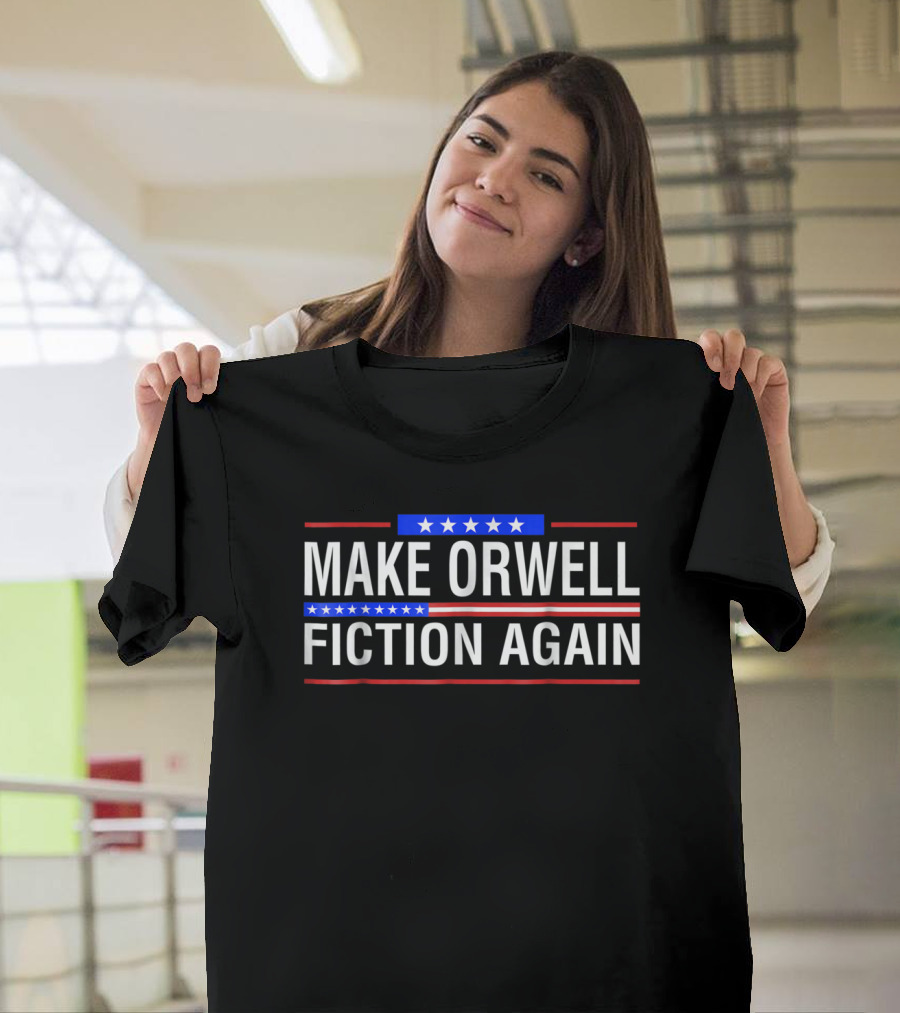 Make Orwell Fiction Again Patriotic Stars Stripes Design Trumphate T-Shirt