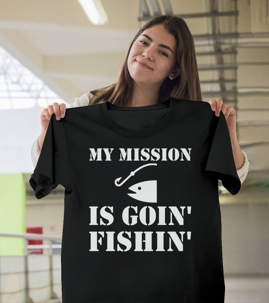 MY MISSION IS GOIN' FISHIN' Fish Hook T-Shirt