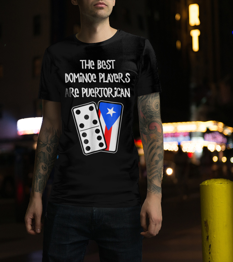 The Best Domino Players Are Puerto Rican T-Shirt