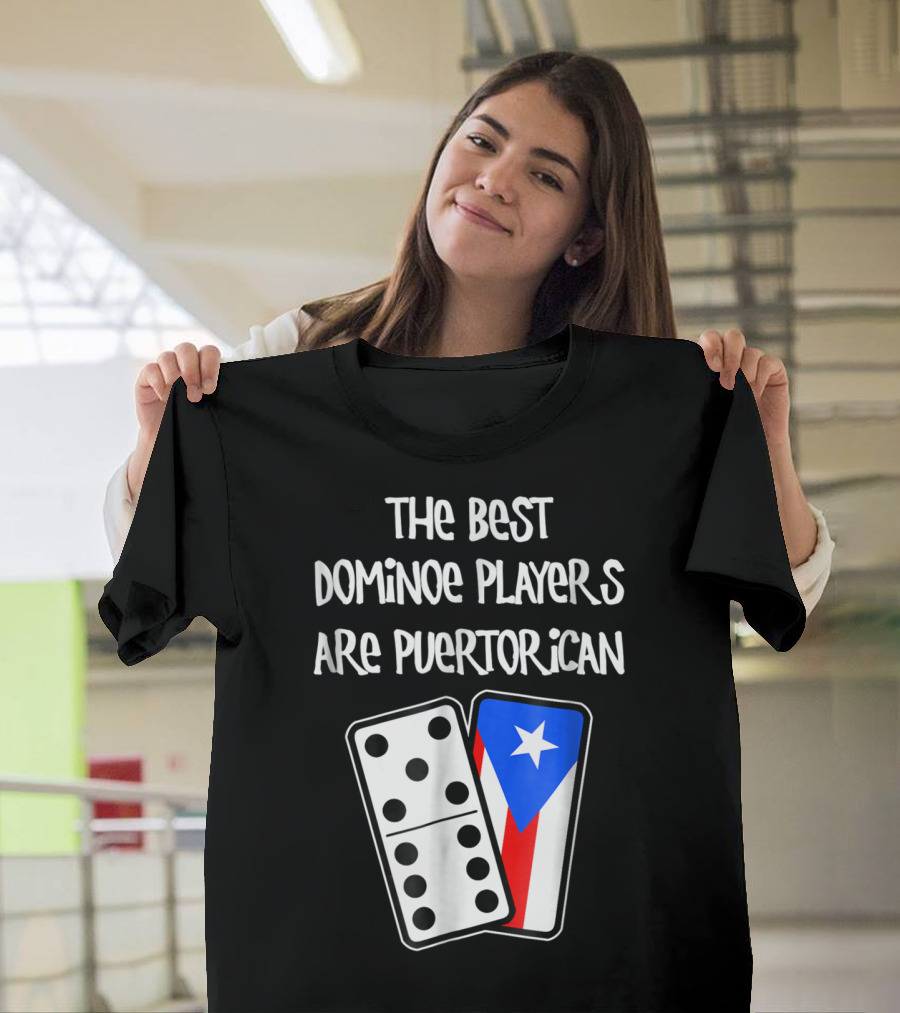 The Best Domino Players Are Puerto Rican T-Shirt