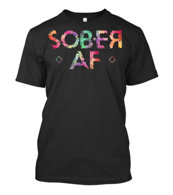 Sober AF Watercolor Sobriety Recovery 12 Step Inspirational T-Shirt