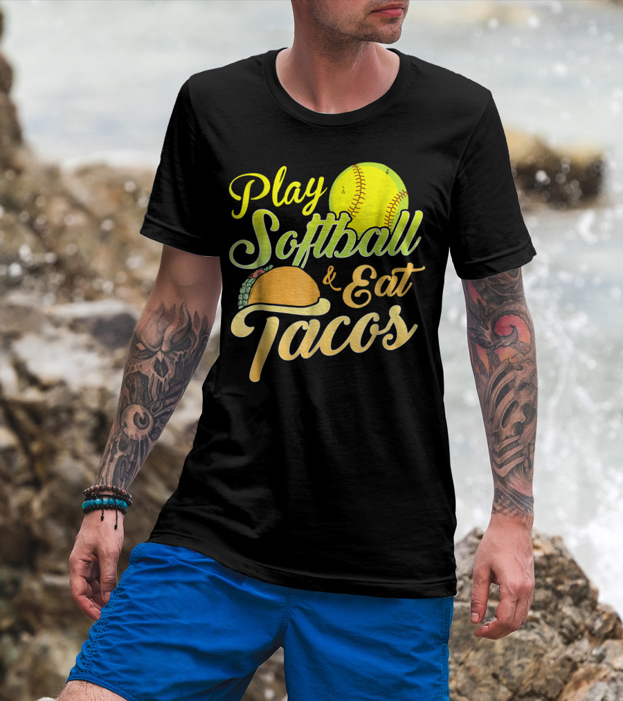 Play Softball And Eat Tacos T-Shirt