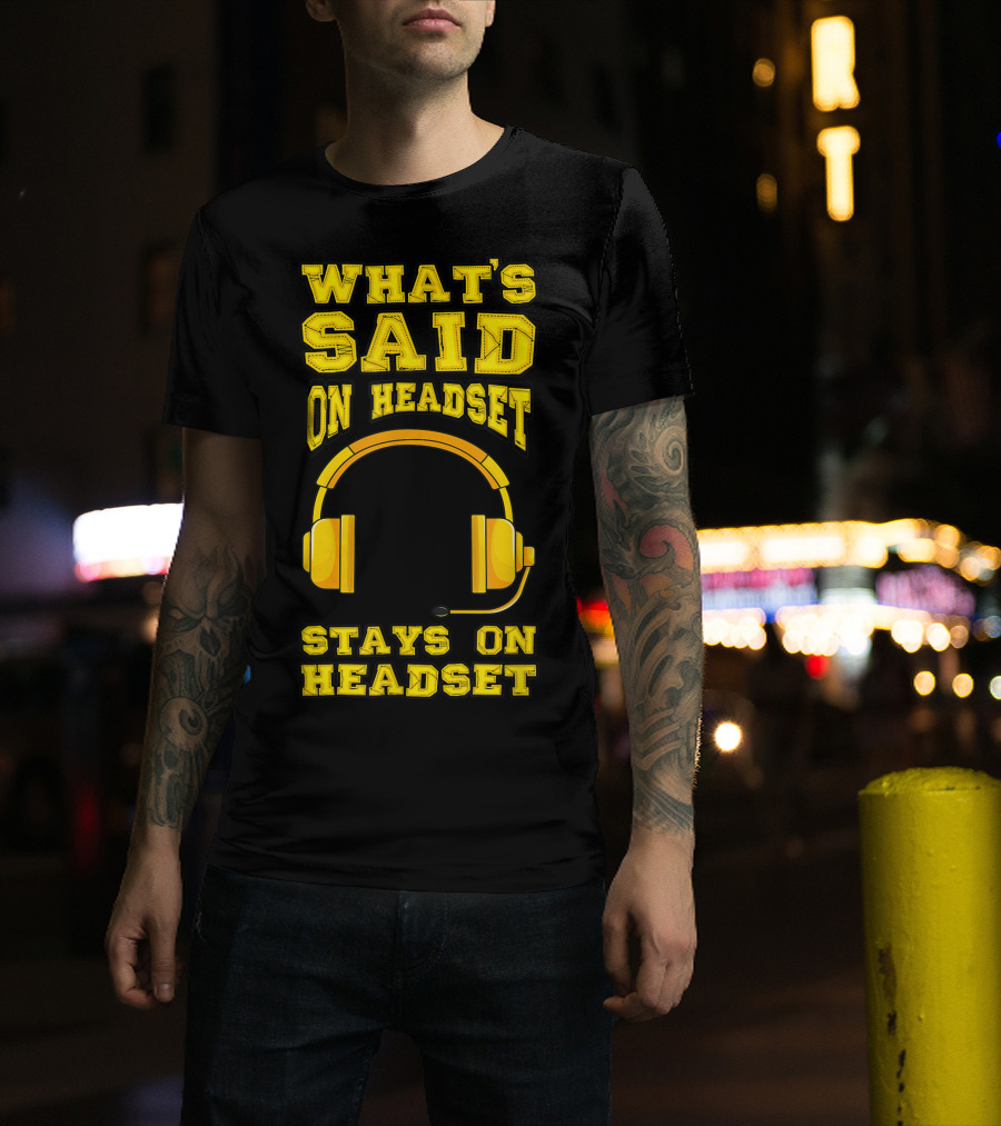What's Said On Headset Stays On Headset Stage Manager Theater Musical Pun T-Shirt