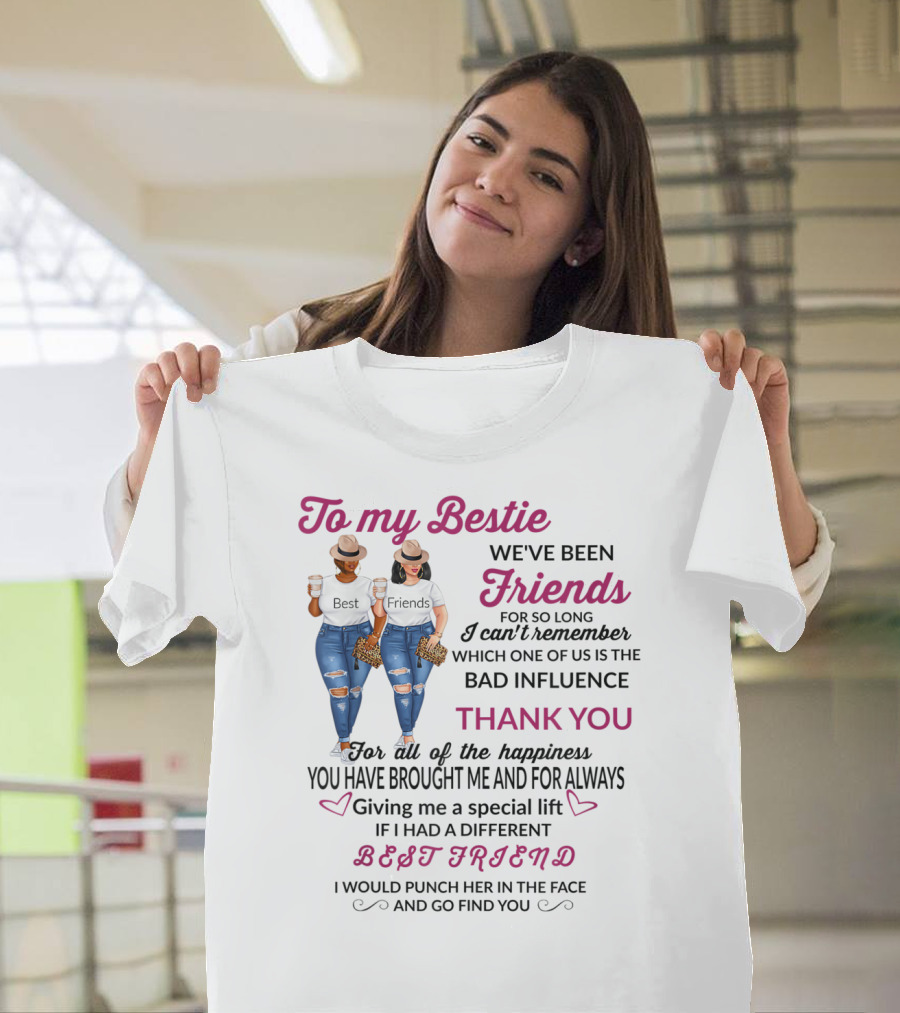 To My Bestie Friends Thank You For The Happiness You Have Brought Me Special Lift Best Friend T-Shirt