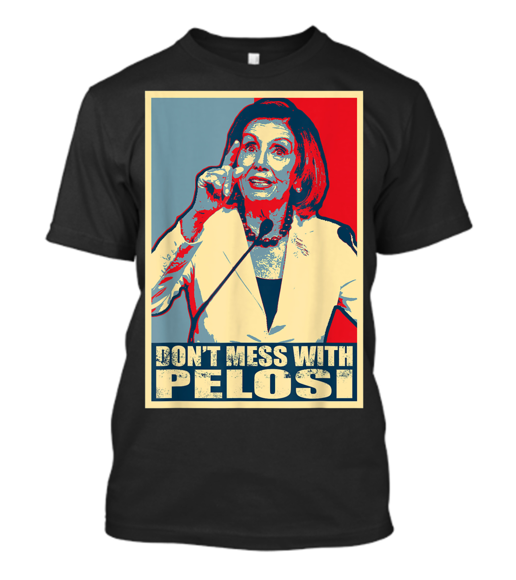 Don't Mess With Pelosi Impeachment T-Shirt