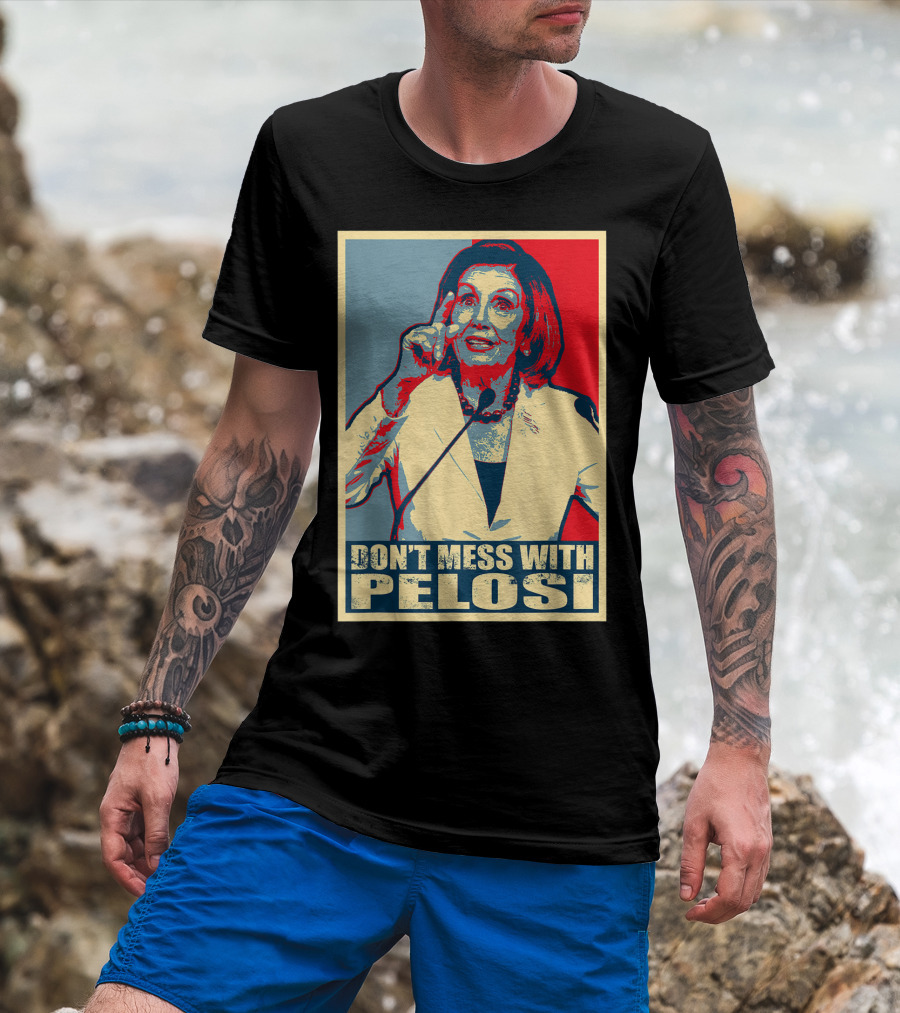 Don't Mess With Pelosi Impeachment T-Shirt