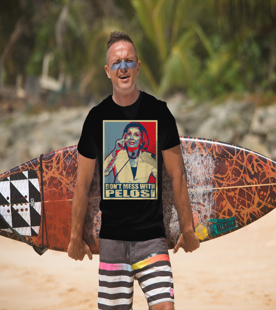 Don't Mess With Pelosi Impeachment T-Shirt
