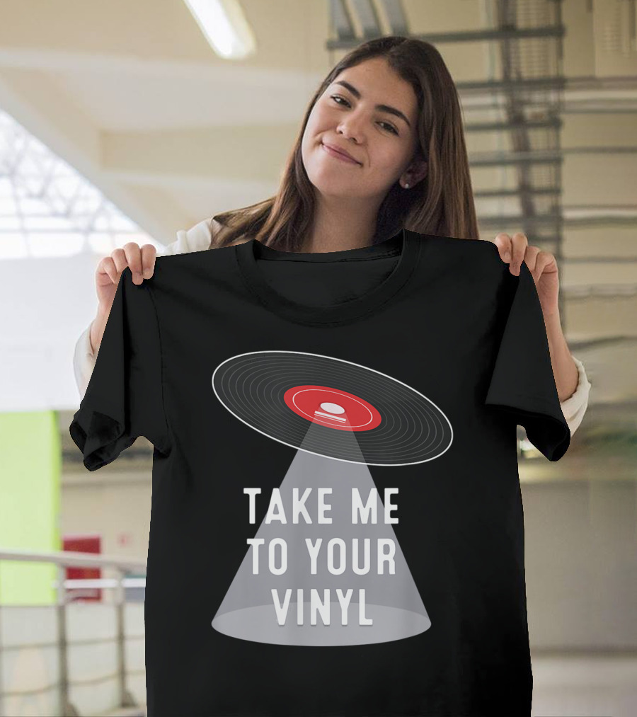 Take Me To Your Vinyl Record Collector T-Shirt