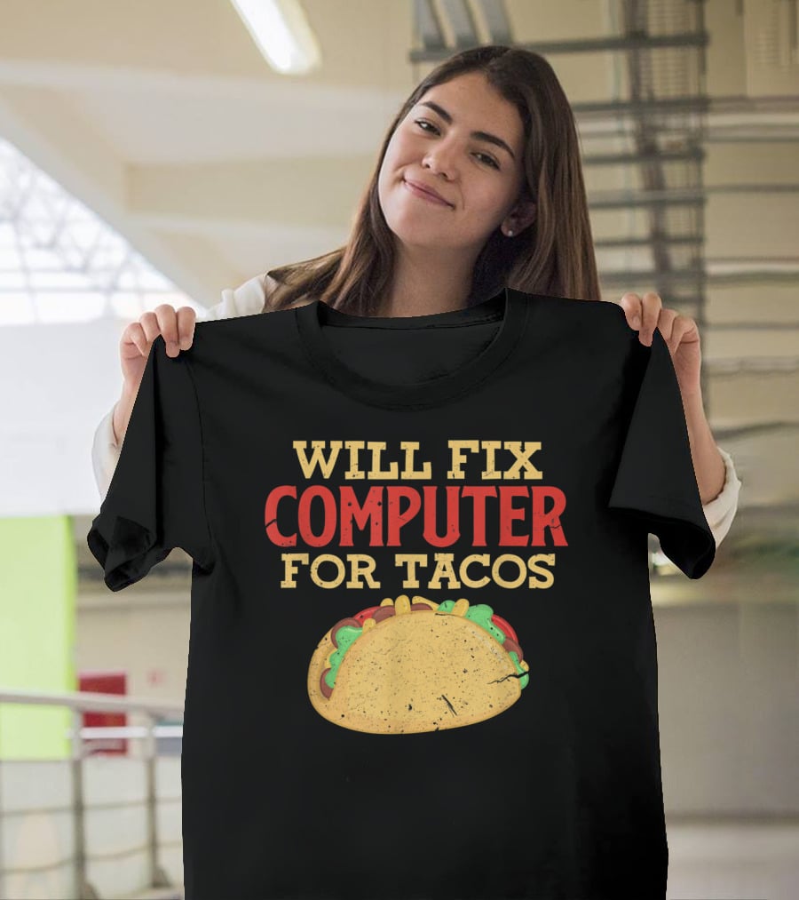 Will Fix Computer For Tacos Programmer Humor T-Shirt