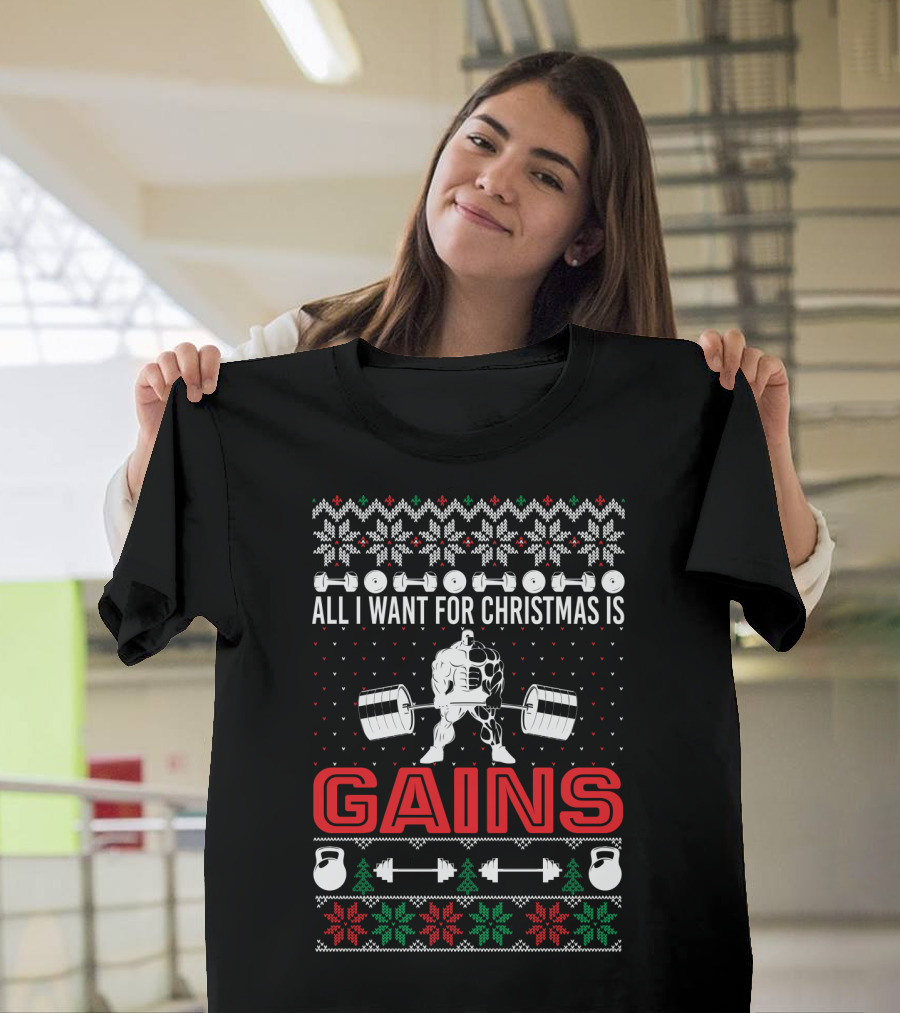 All I Want For Christmas Is Gains Weights Kettlebells Festive T-Shirt