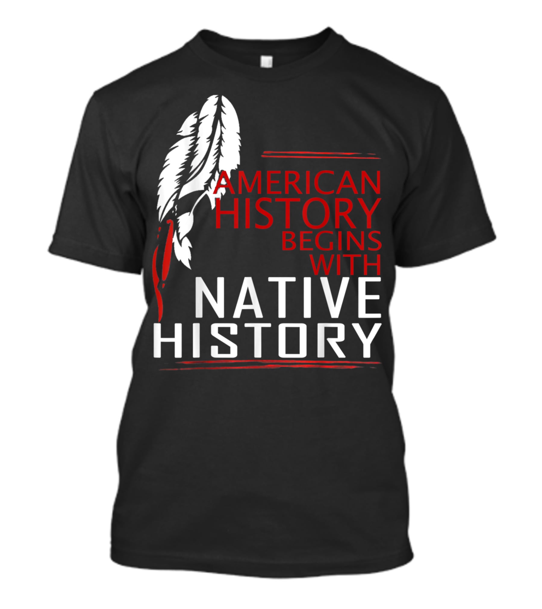 American History Begins With Native History Feathers T-Shirt
