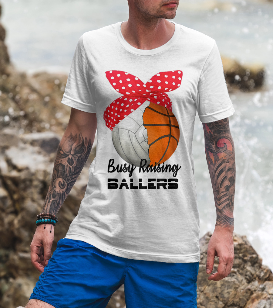Busy Raising Ballers Basketball Volleyball Bandana T-Shirt