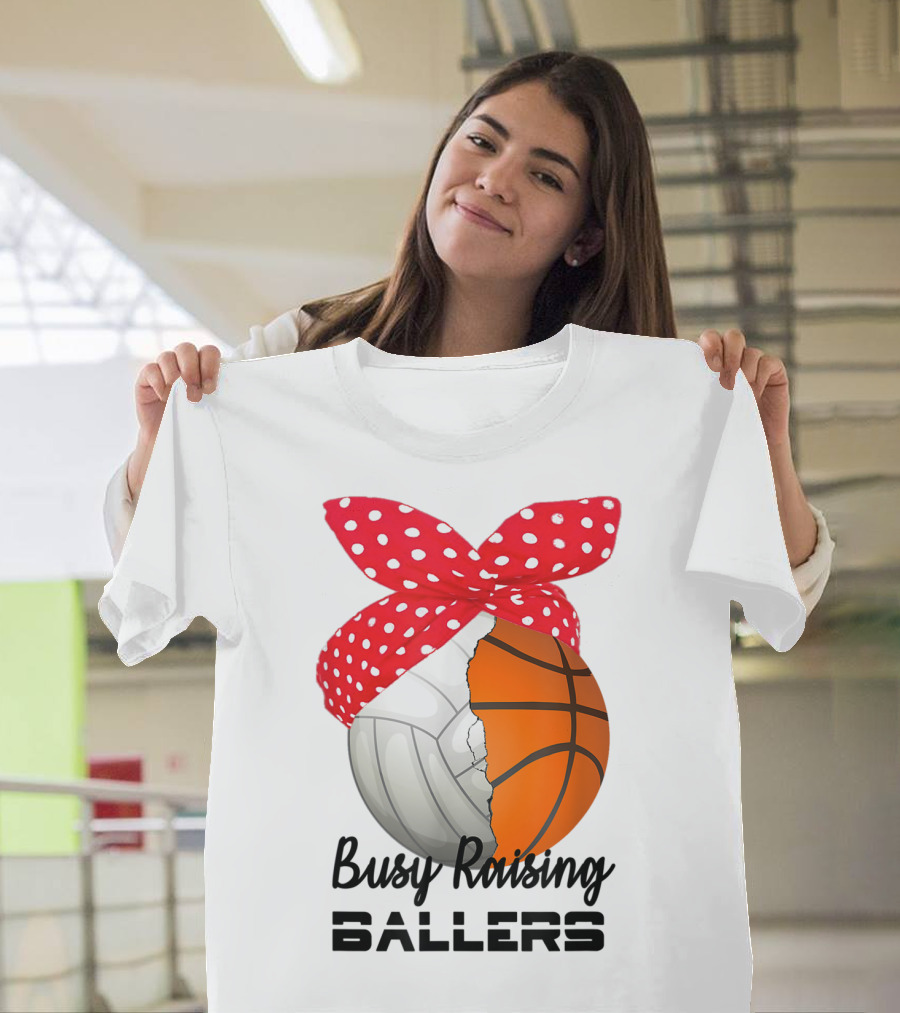 Busy Raising Ballers Basketball Volleyball Bandana T-Shirt
