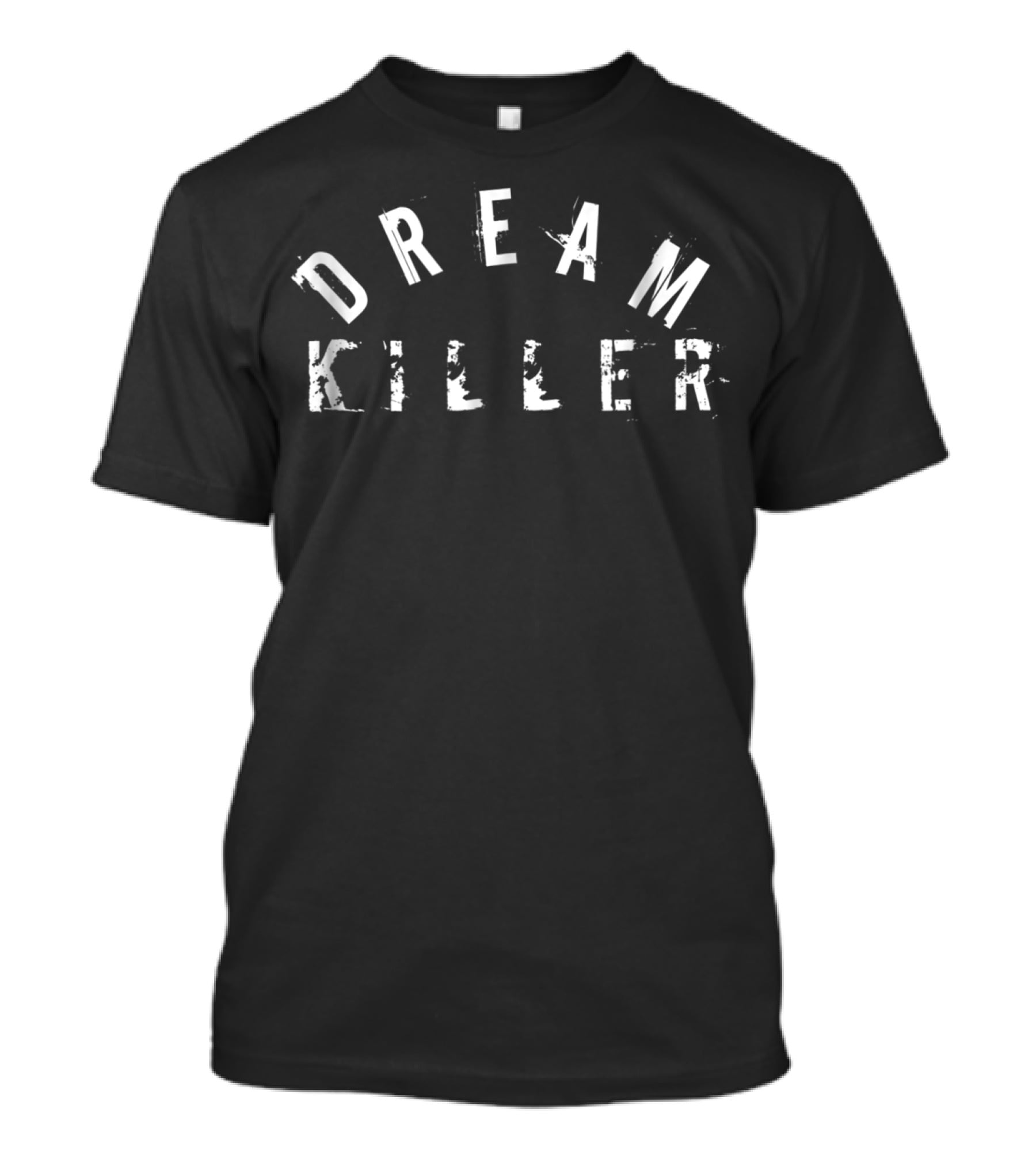 Dream Killer Awesome Workout Funny Gym Motivation T-Shirt