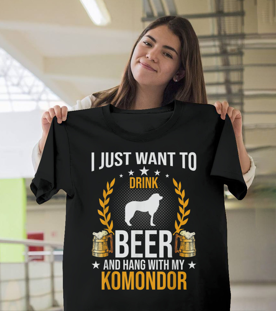 I Just Want To Drink Beer And Hang With My Komondor T-Shirt