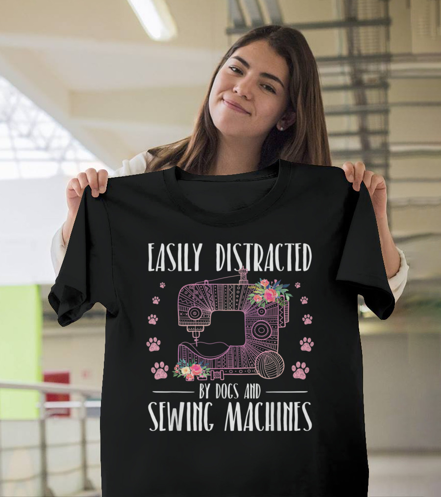 Easily Distracted By Dogs and Sewing Machines with Floral Sewing Machine and Paw Prints T-Shirt