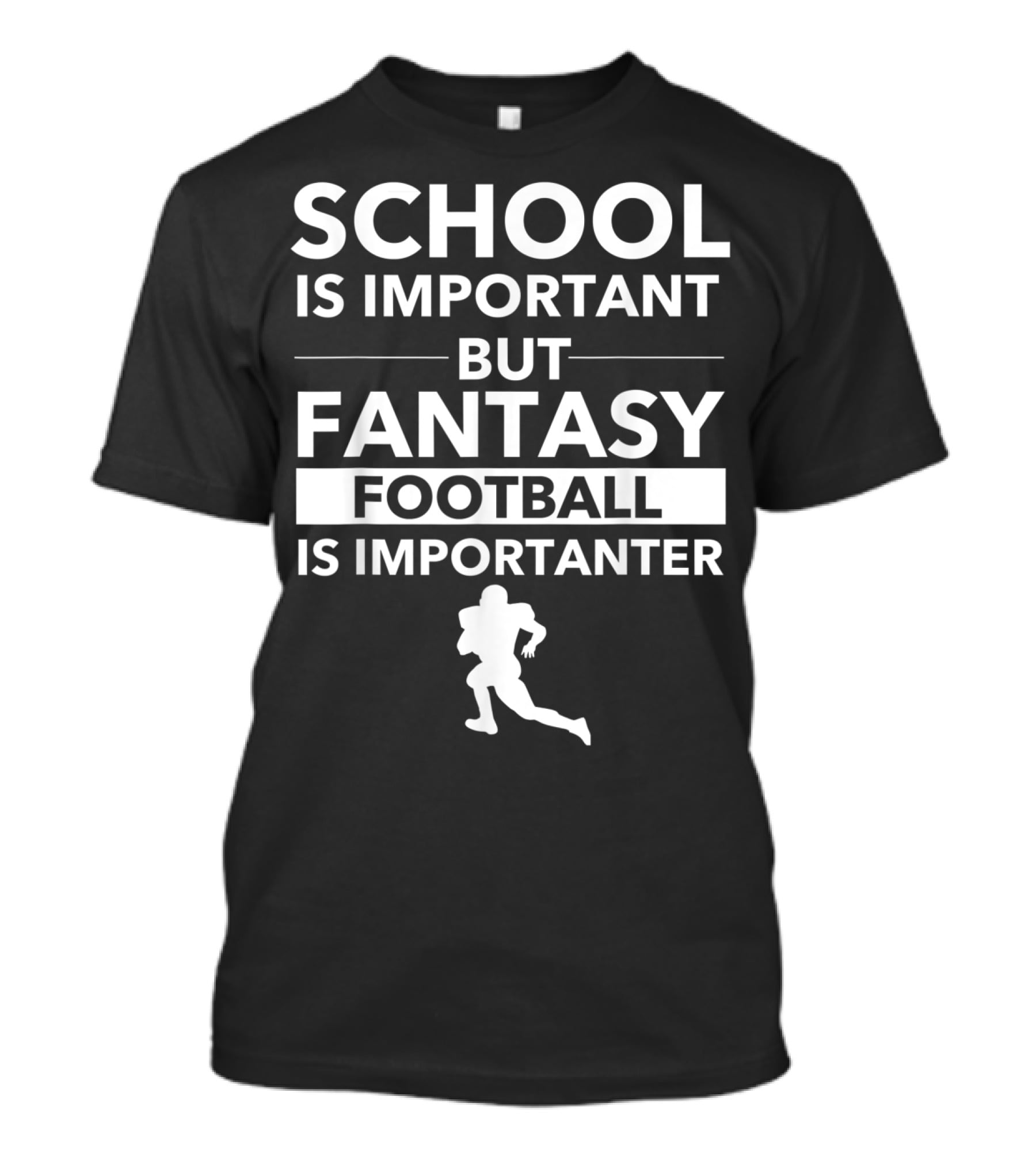 School Is Important But Fantasy Football Is Importanter Football Player T-Shirt