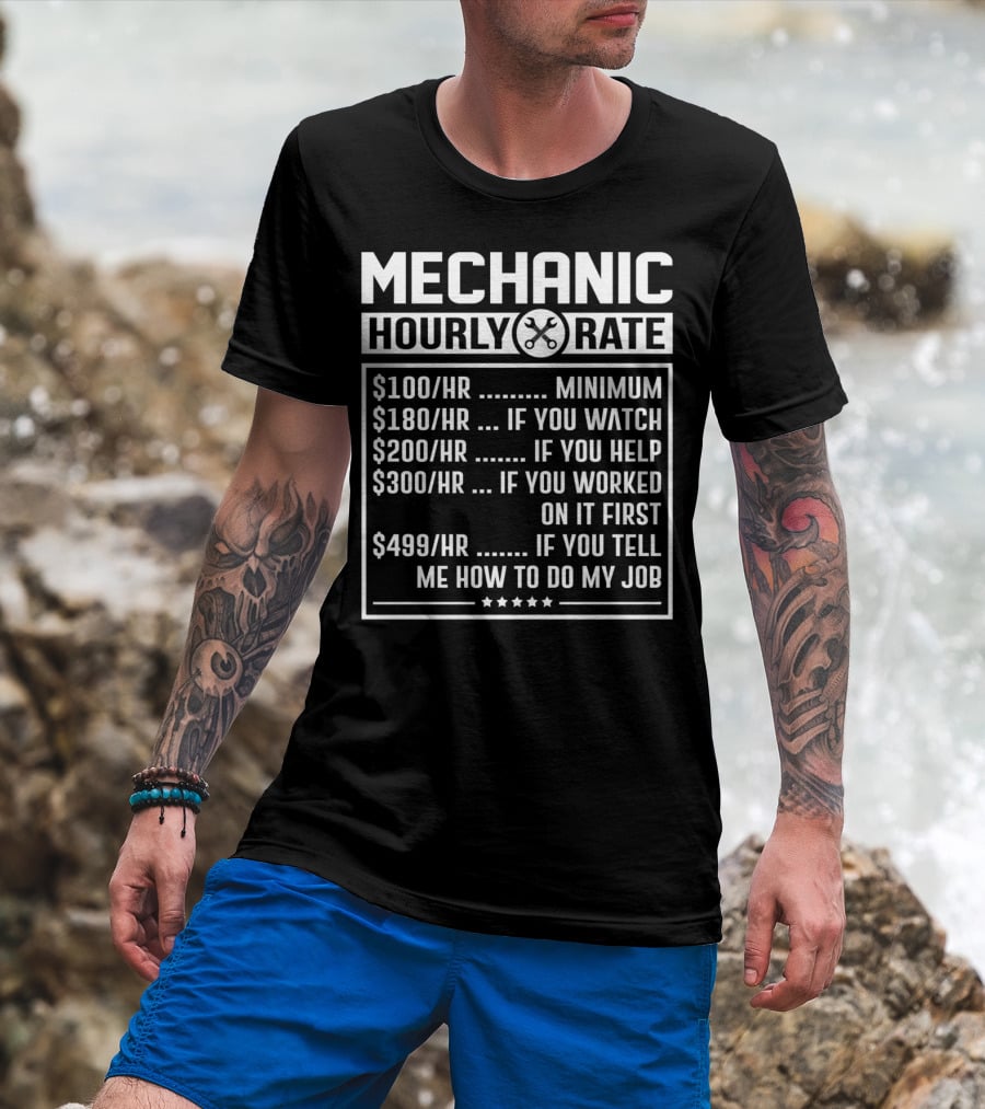 Mechanic Hourly Rate Minimum Watch Help Worked Tell Me How To Do My Job T-Shirt