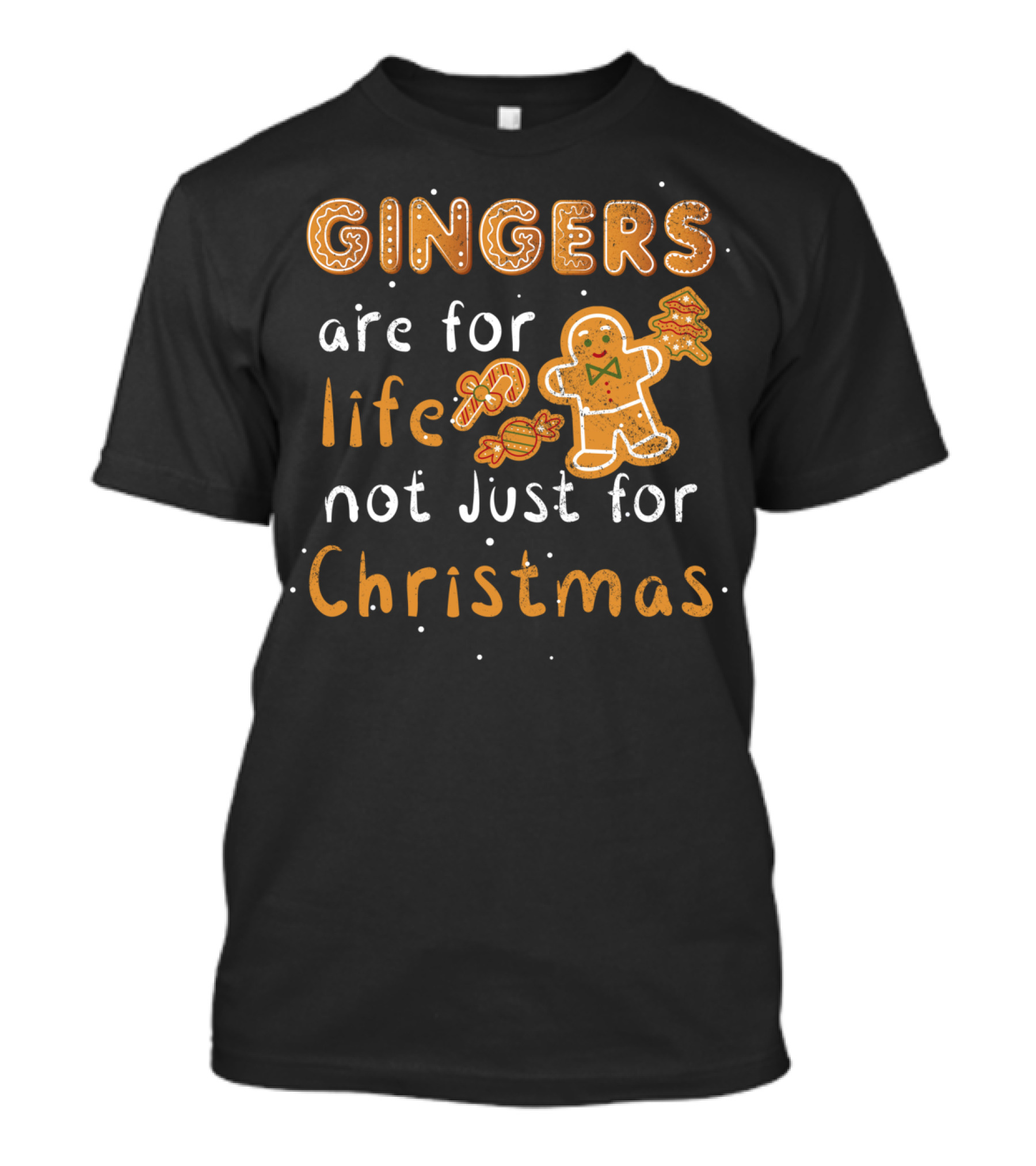 Gingers Are For Life Not Just For Christmas T-Shirt
