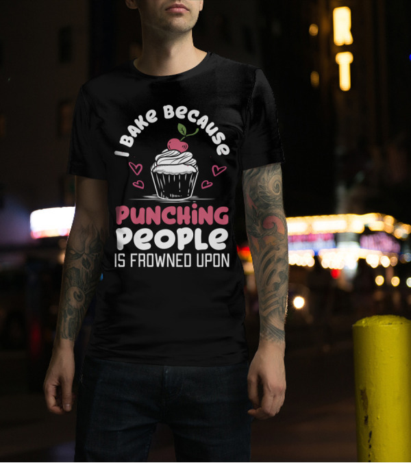 I Bake Because Punching People Is Frowned Upon Cupcake Hearts T-Shirt