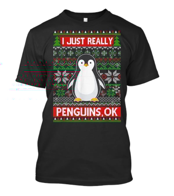 I Just Really Like Penguins, OK Ugly Christmas Sweater Style With Cute Penguin And Festive T-Shirt