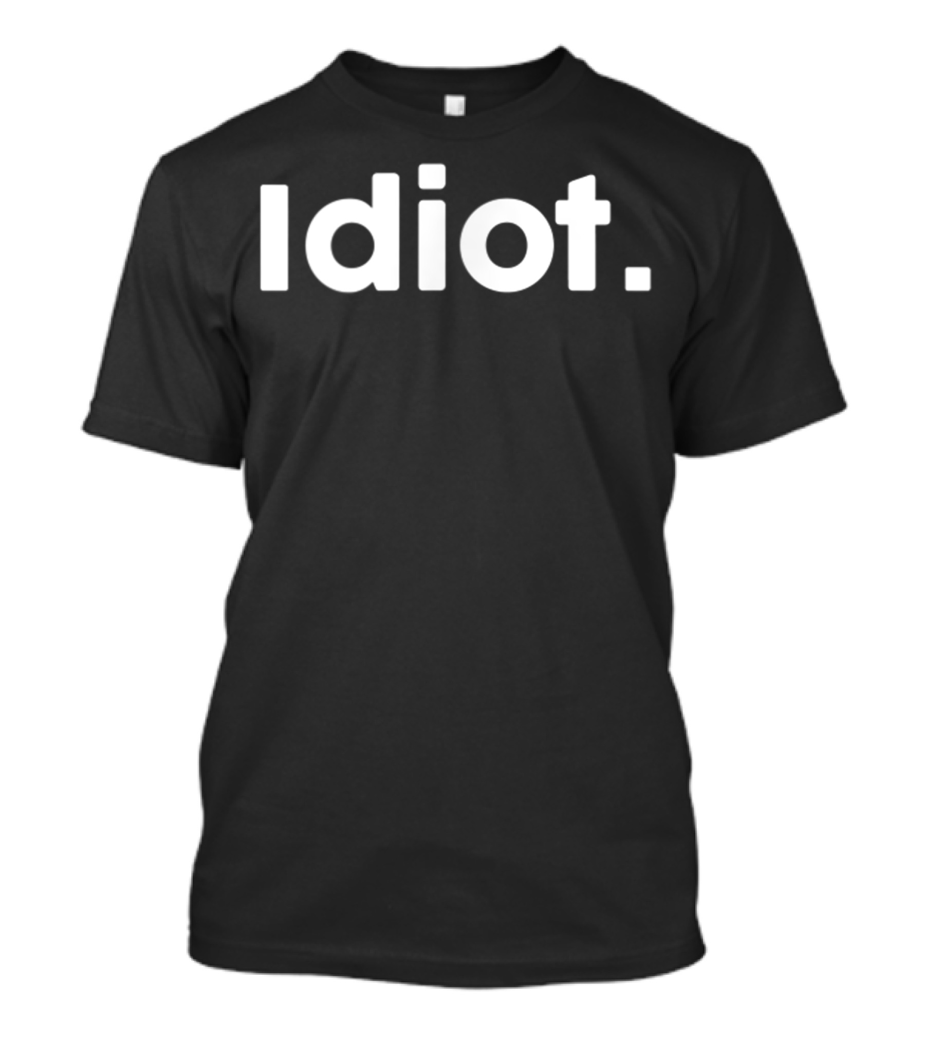 Idiot Simple T-Shirt