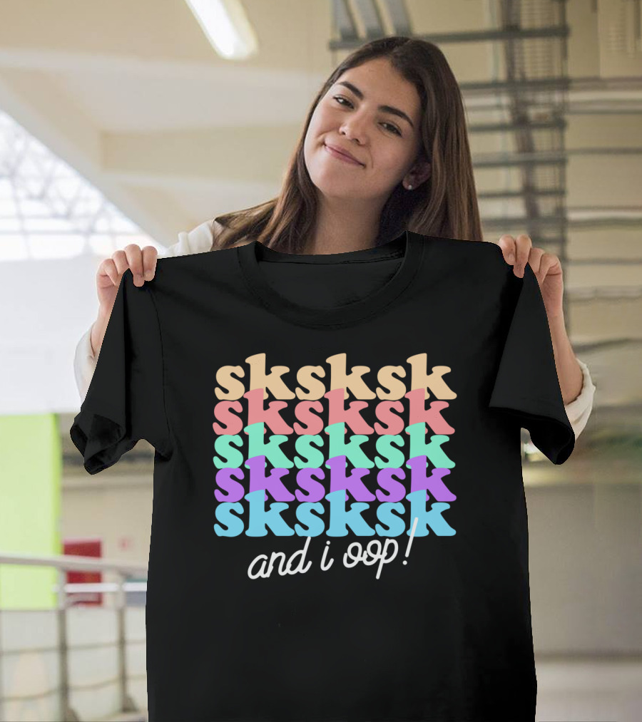 Sksksk And I Oop Aesthetic Funny Girls Trendy T-Shirt