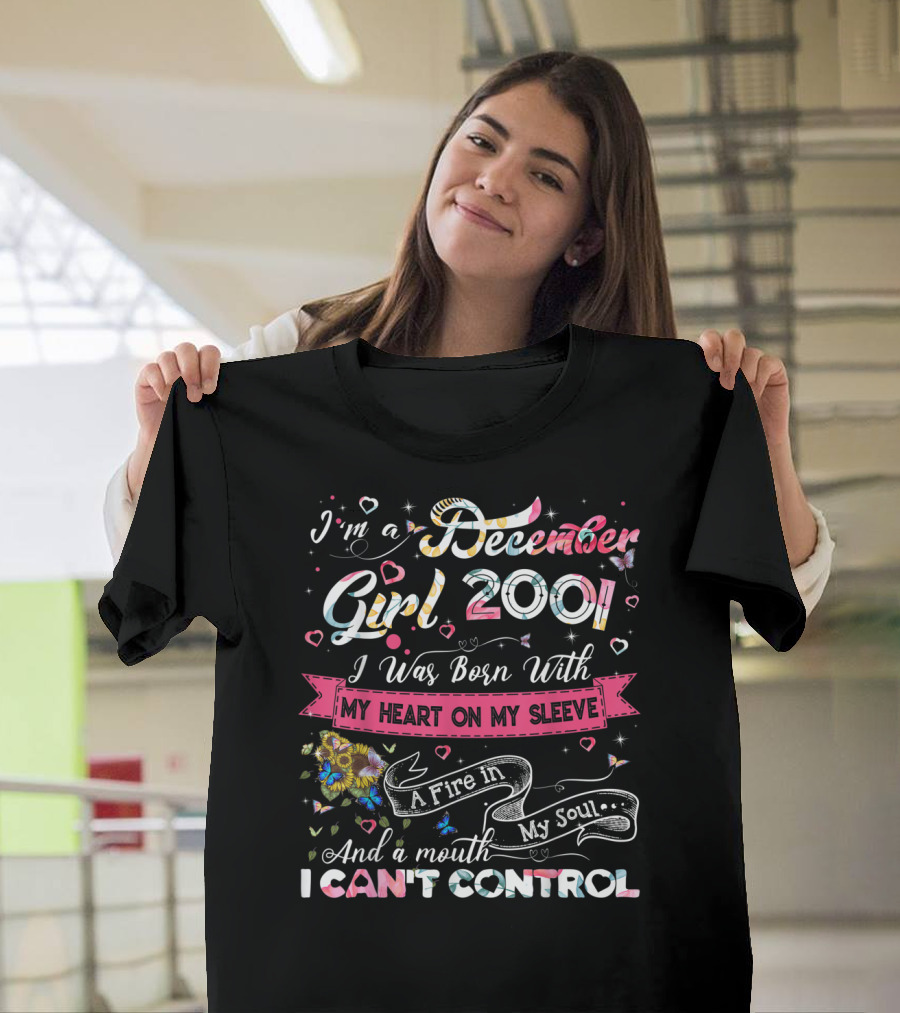 I'm a December Girl 2001 Born With My Heart on My Sleeve and a Mouth I Can't Control T-Shirt