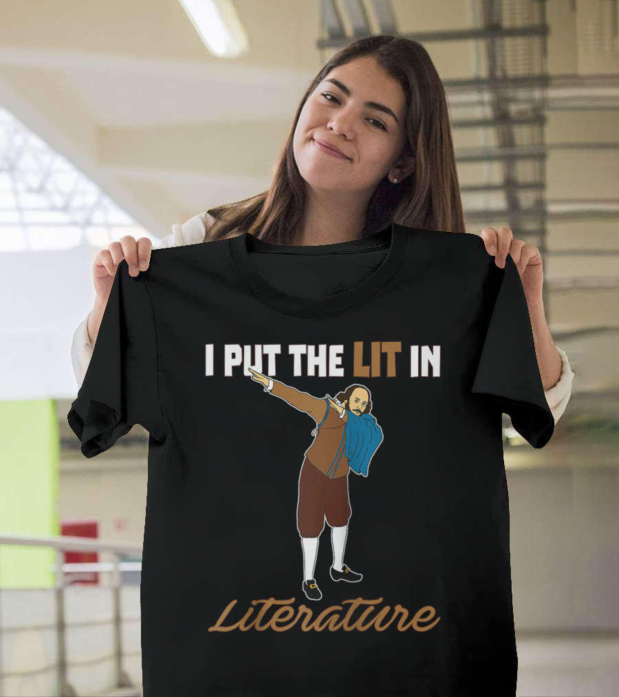I Put The Lit In Literature Dabbing Shakespeare T-Shirt