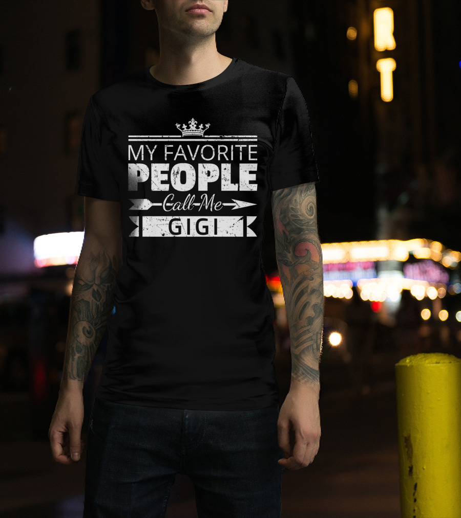 MY FAVORITE PEOPLE Call Me GIGI Grandma T-Shirt