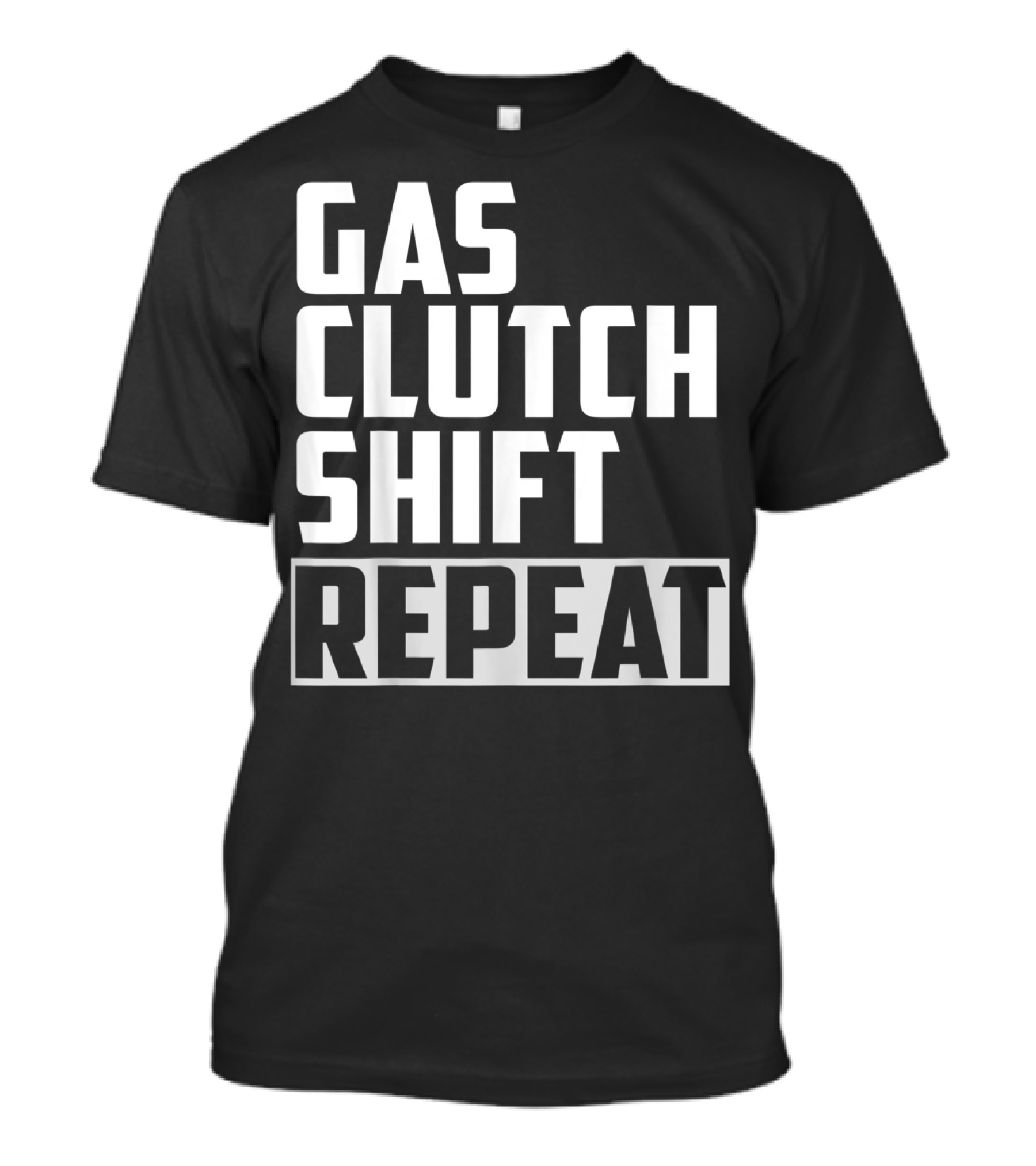 Gas Clutch Shift Repeat Car JDM Euro Racing Enthusiast T-Shirt