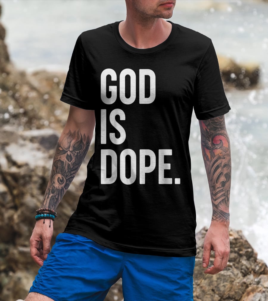 God Is Dope Christian Jesus Love T-Shirt
