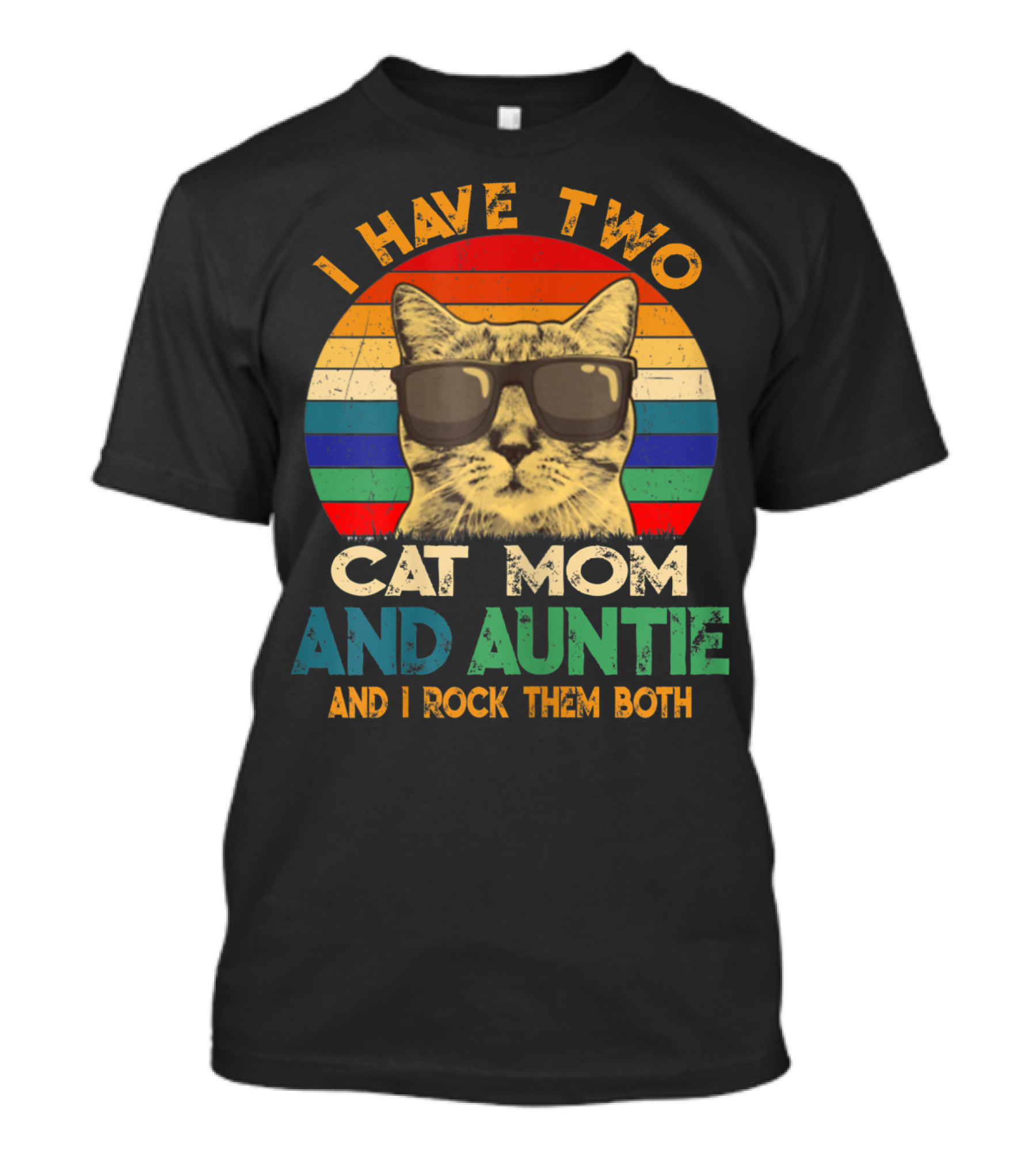 I Have Two Cat Mom And Auntie And I Rock Them Both T-Shirt